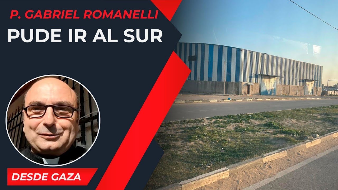 Pude ir al sur [2 Mar] - Cristianos en Gaza - P Gabriel Romanelli 