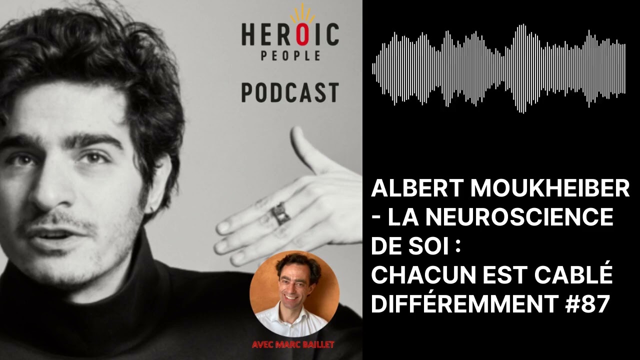 Albert Moukheiber - la Neuroscience de soi : chacun est cablé différemment #87
