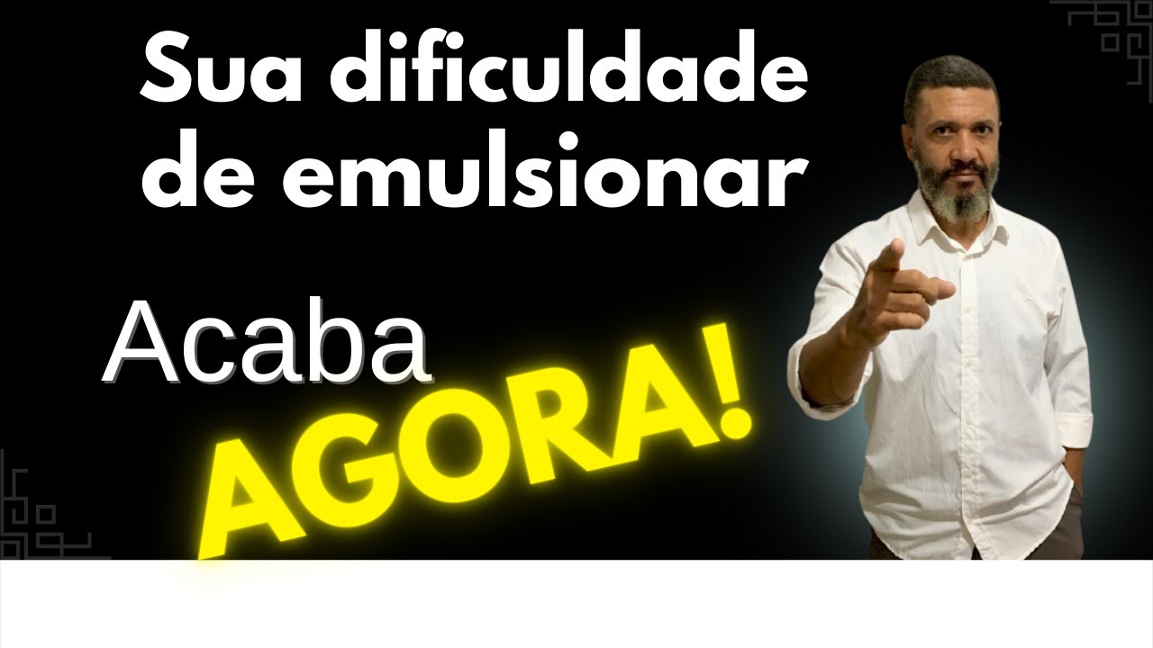 Sua dificuldade de emulsionar, acaba AGORA!