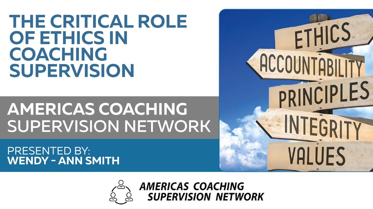 The critical role of Ethics in Coaching Supervision.