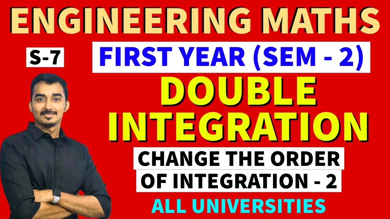 DOUBLE INTEGRATION | CHANGE THE ORDER OF INTEGRATION | S-7 | ENGINEERING FIRST YEAR | SEM-2