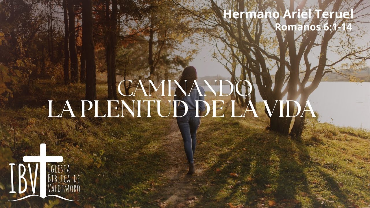Caminando en la plenitud de la vida 2º parte | Romanos 6:1-14 | Hermano Ariel Teruel