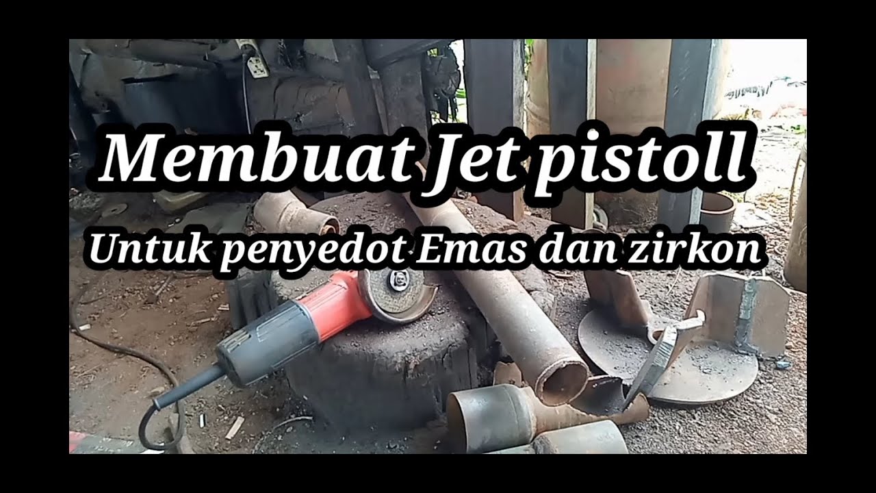 Proses pembuatan jet pistoll untuk penyedot emas