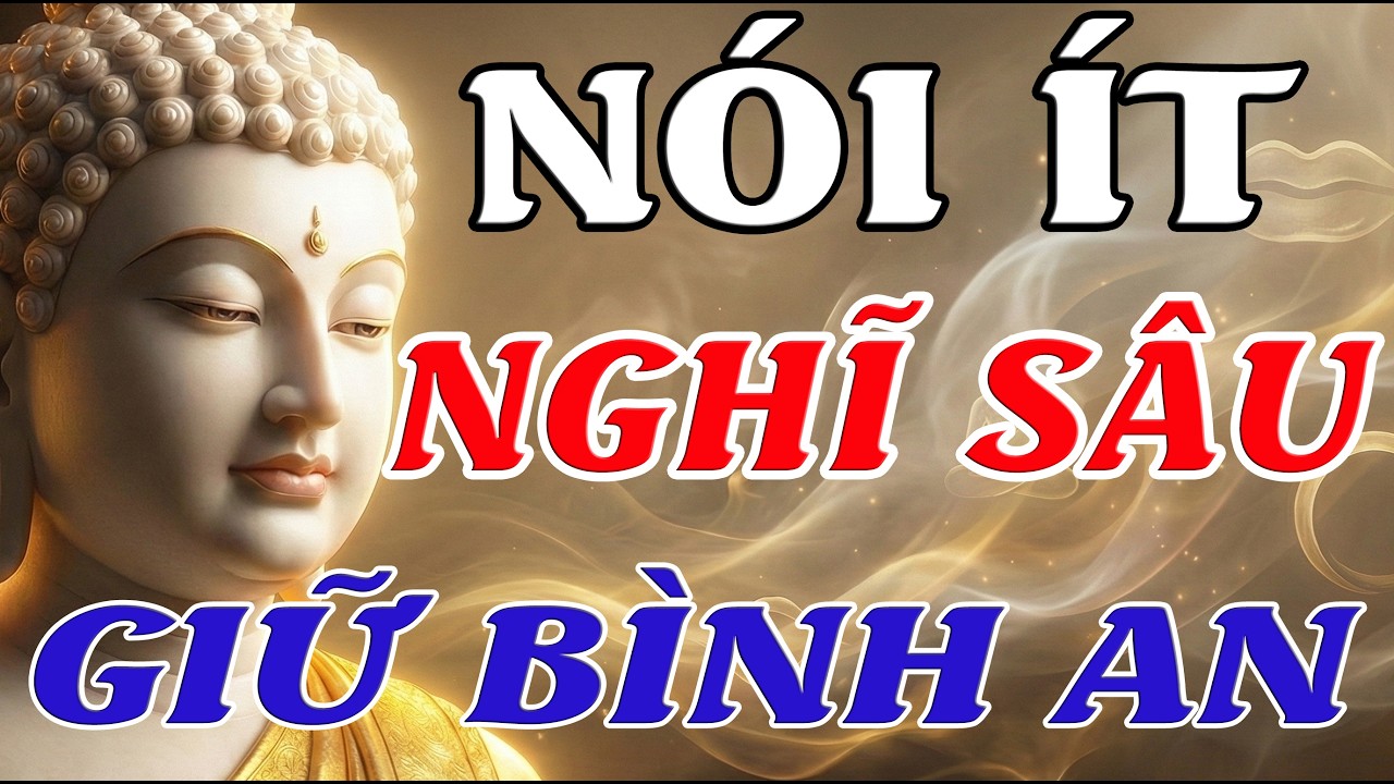 Phật Dạy Nói Ít, Nghĩ Sâu – Giữ Được Miệng Là Giữ Được Bình An