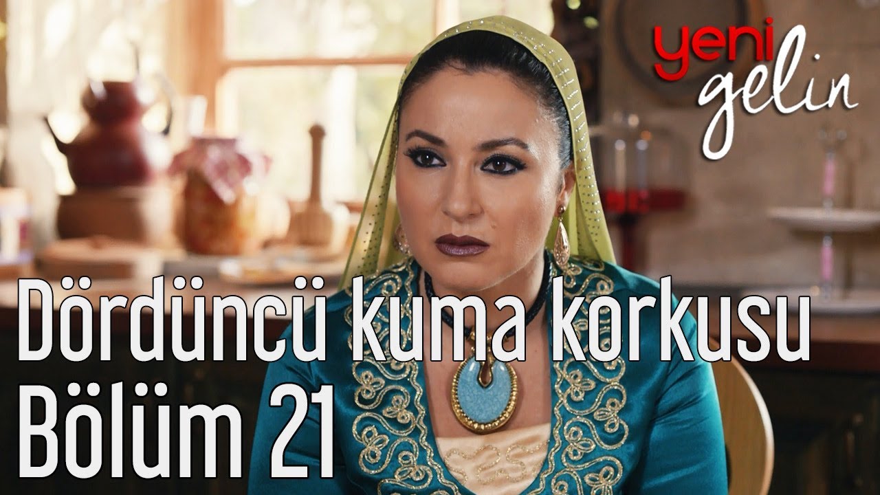 Yeni Gelin 21. Bölüm - Dördüncü Kuma Korkusu