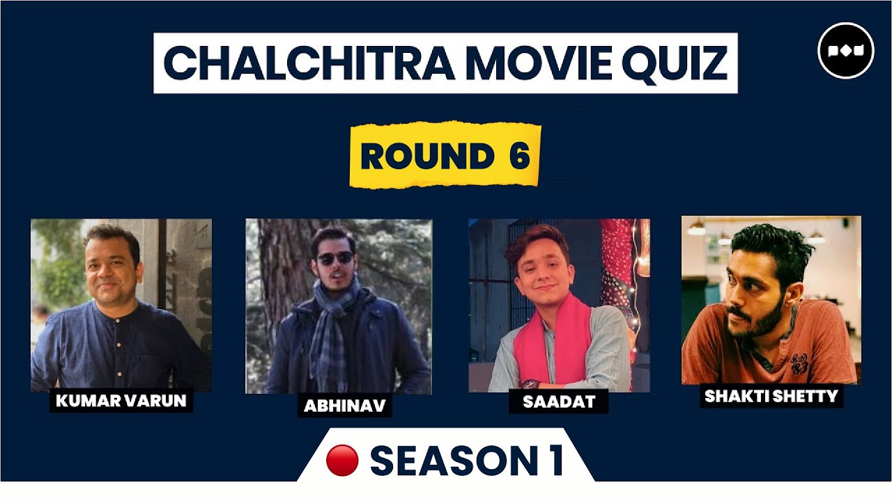 CHALCHITRA MOVIE QUIZ | ROUND 6 | KUMAR VARUN@randomchikibumofficial, ABHINAV, SAADAT & @ShaktiShetty
