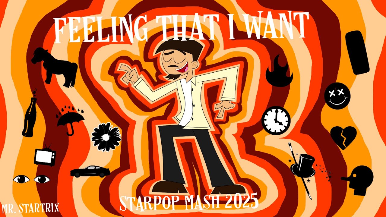 Mr. Startrix Mashup - StarPop Mash 2025 (Feeling That I Want)