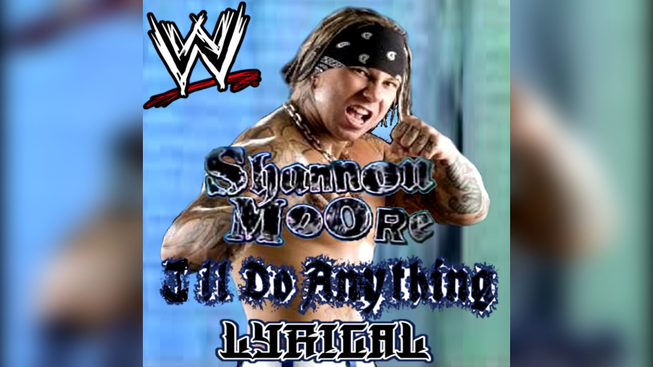 WWE: I'll Do Anything [Lyrical] (Shannon Moore) + AE (Arena Effect) [Reupload]