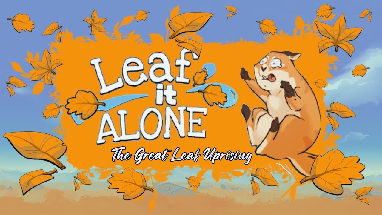 The Great Leaf Uprising | Leaf It Alone (No Commentary)