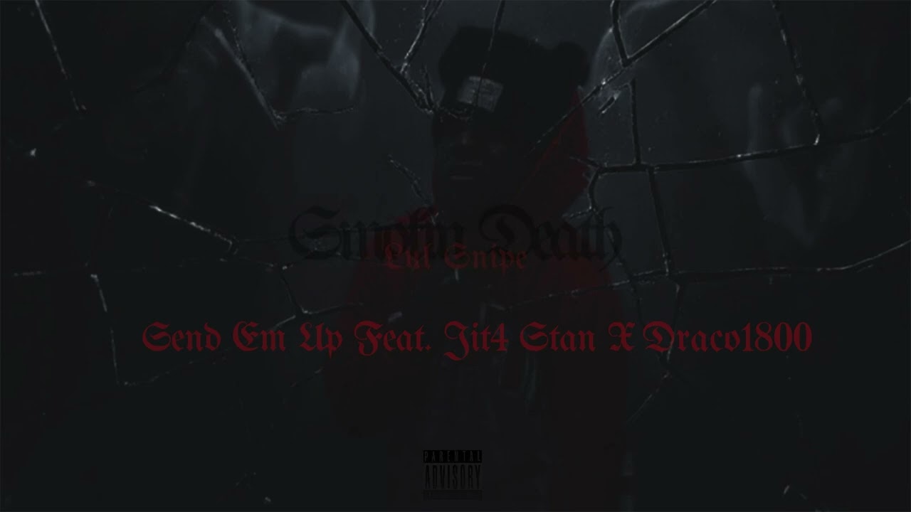 Lul Snipe - Send Em Up (Feat. Jit4 Stan X Draco1800