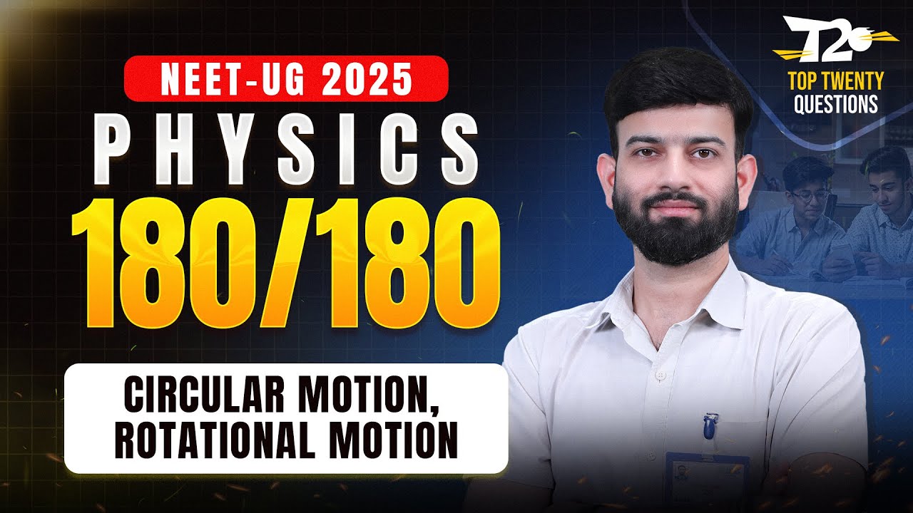NEET UG 2025 🎯 | Score 180/180 in Physics Top 20 Questions ➡️ Circular Motion & Rotational Motion