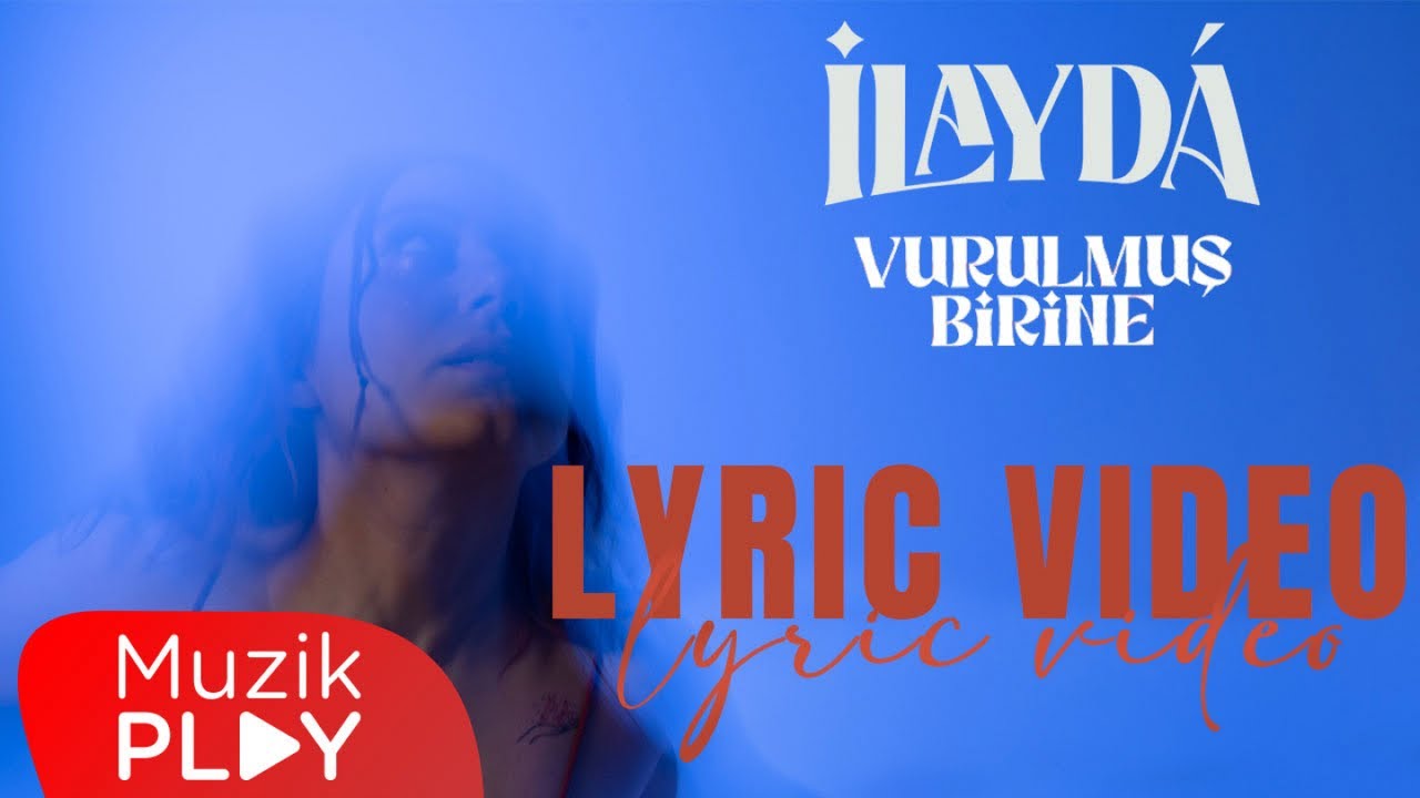 ilaydá - Vurulmuş Birine (Official Lyric Video)