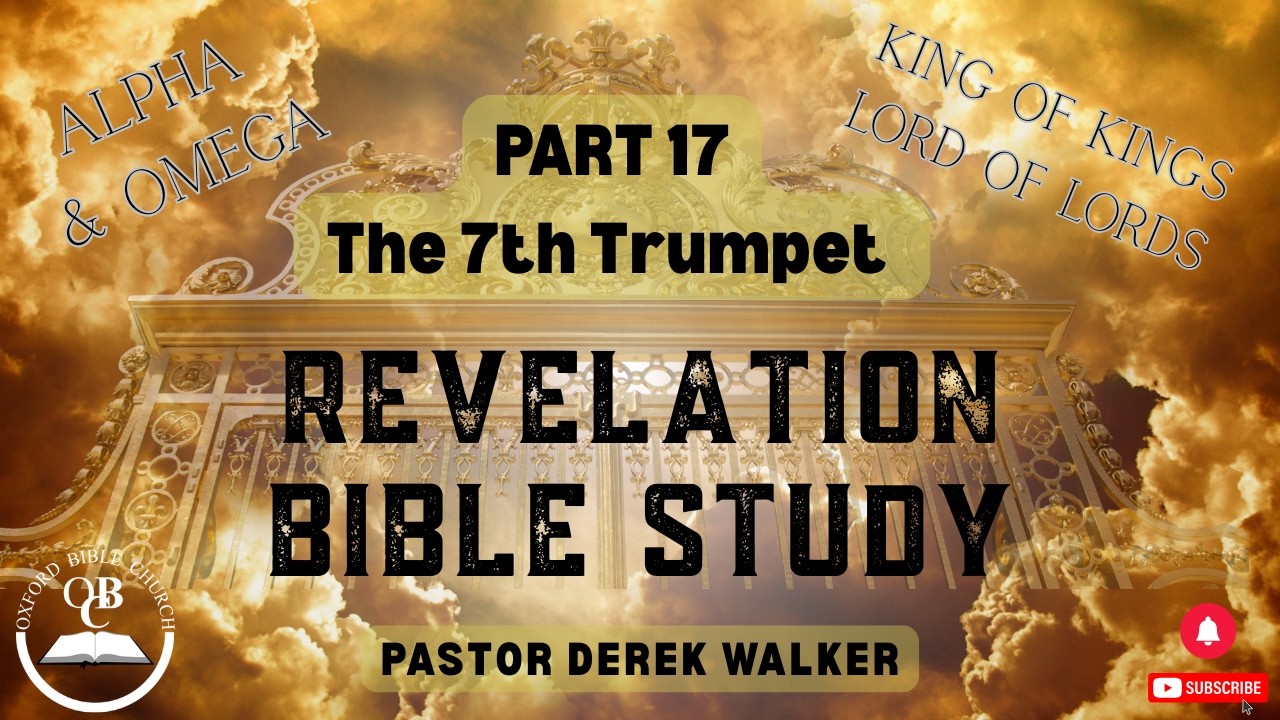 Book of Revelation: Part 17 - The 7th Trumpet