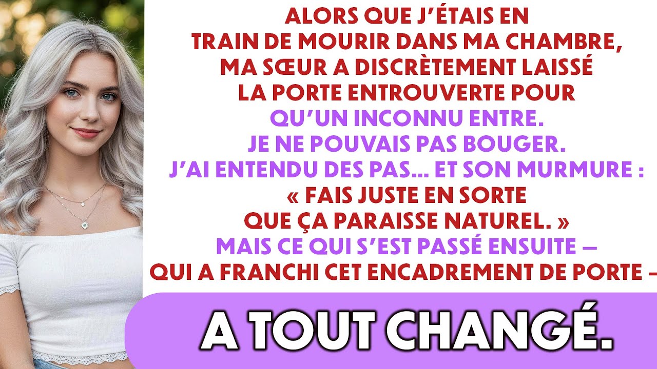 Alors que j’étais entre la vie et la mort, ma sœur a laissé entrer un inconnu — la suite m’a choqué.