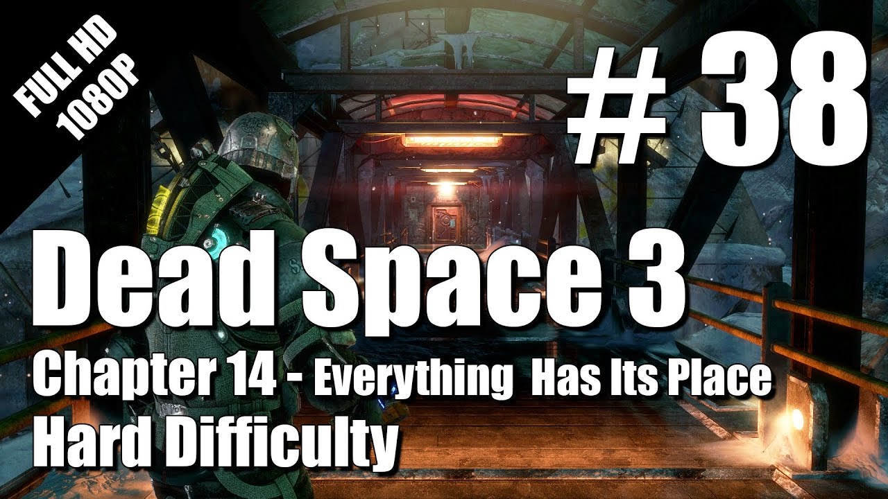 38 | Dead Space 3 - HARD Difficulty - Chapter 14 - Single Player Walkthrough - Part 38