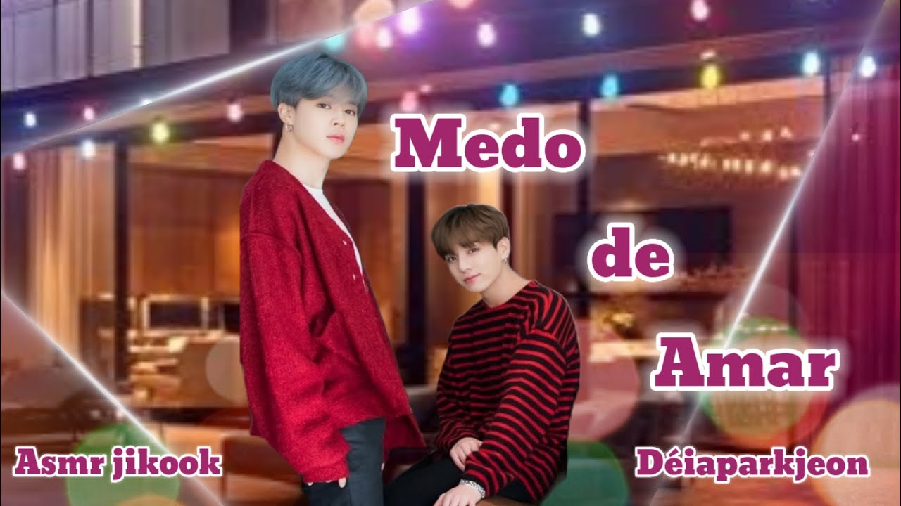 ASMR JIKOOK☆MEDO DE AMAR☆ desculpa pelos eros e barulhos ok...😘