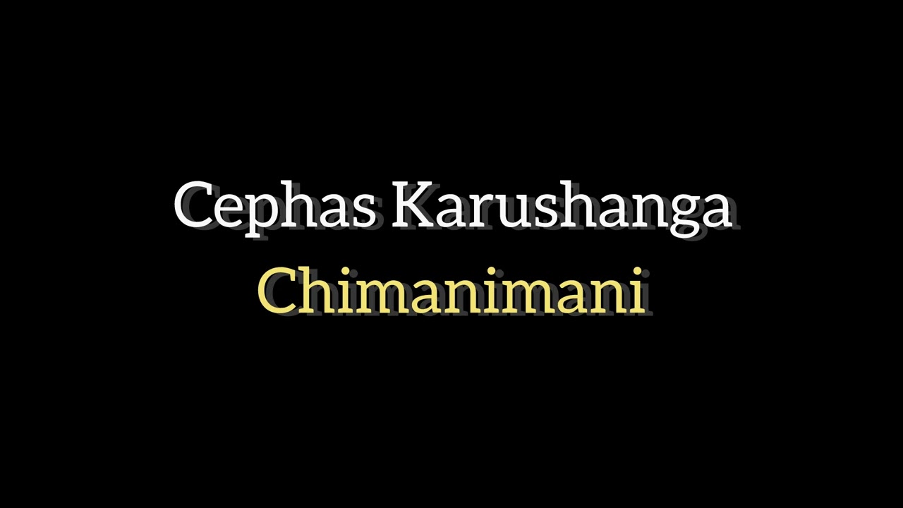 Cephas karushanga - chimanimani 