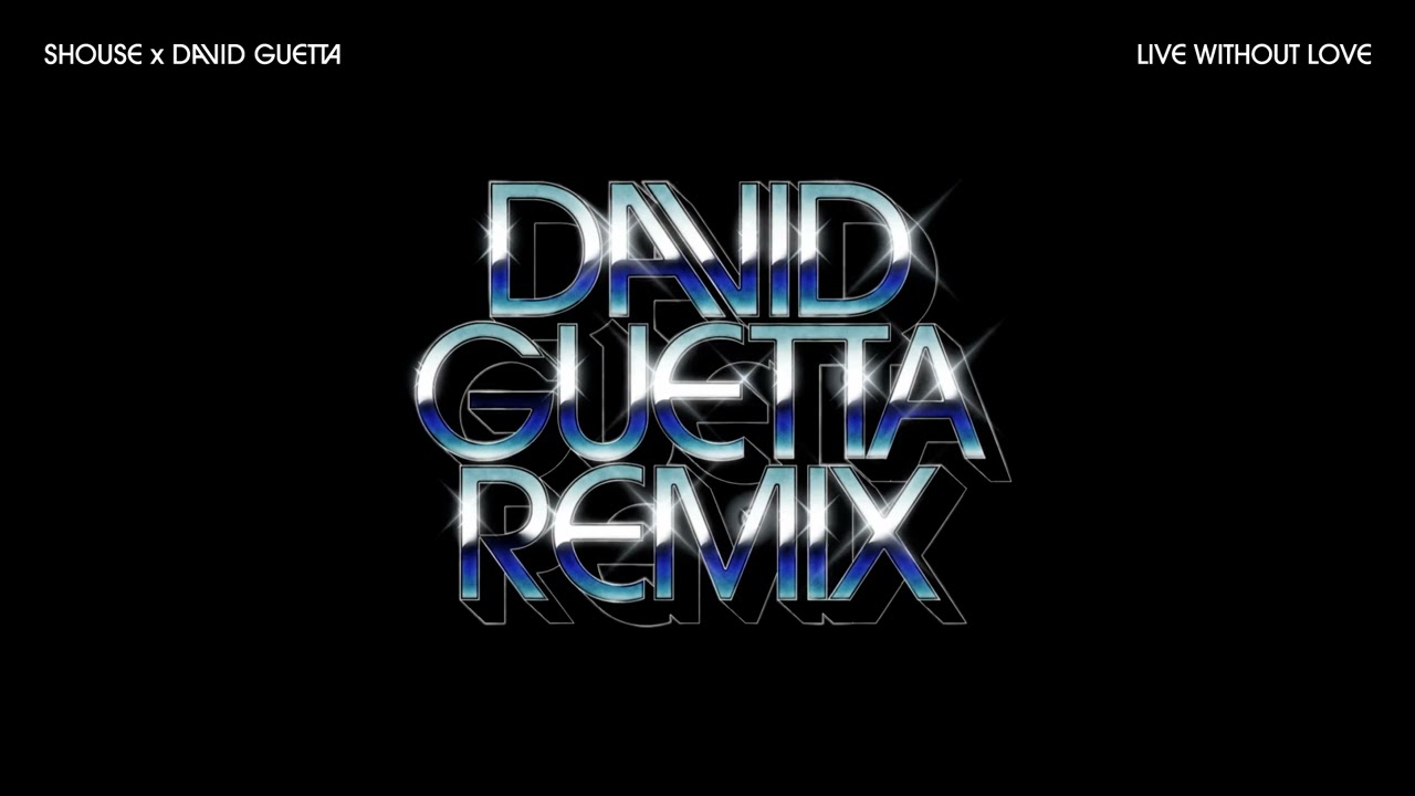 SHOUSE x David Guetta - Live Without Love (David Guetta Remix) (Official Audio)
