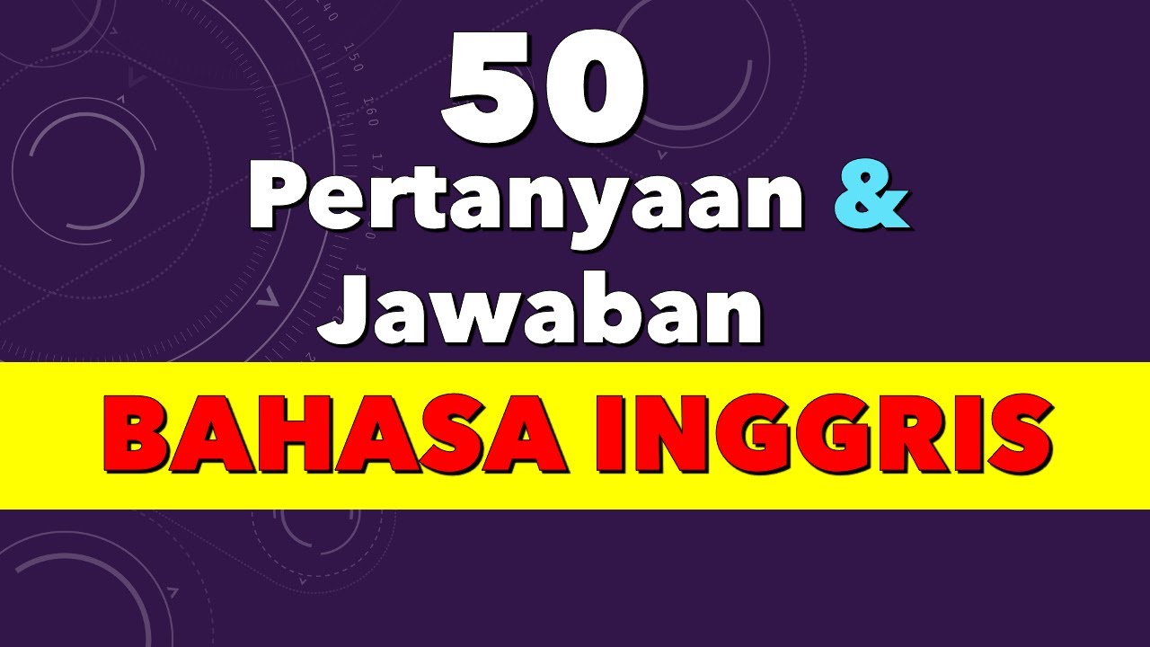 Tanya Jawab Bahasa Inggris | dialog bahasa inggris sehari hari