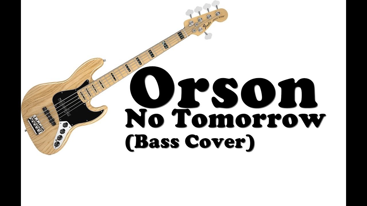Orson - No Tomorrow (Bass Cover)