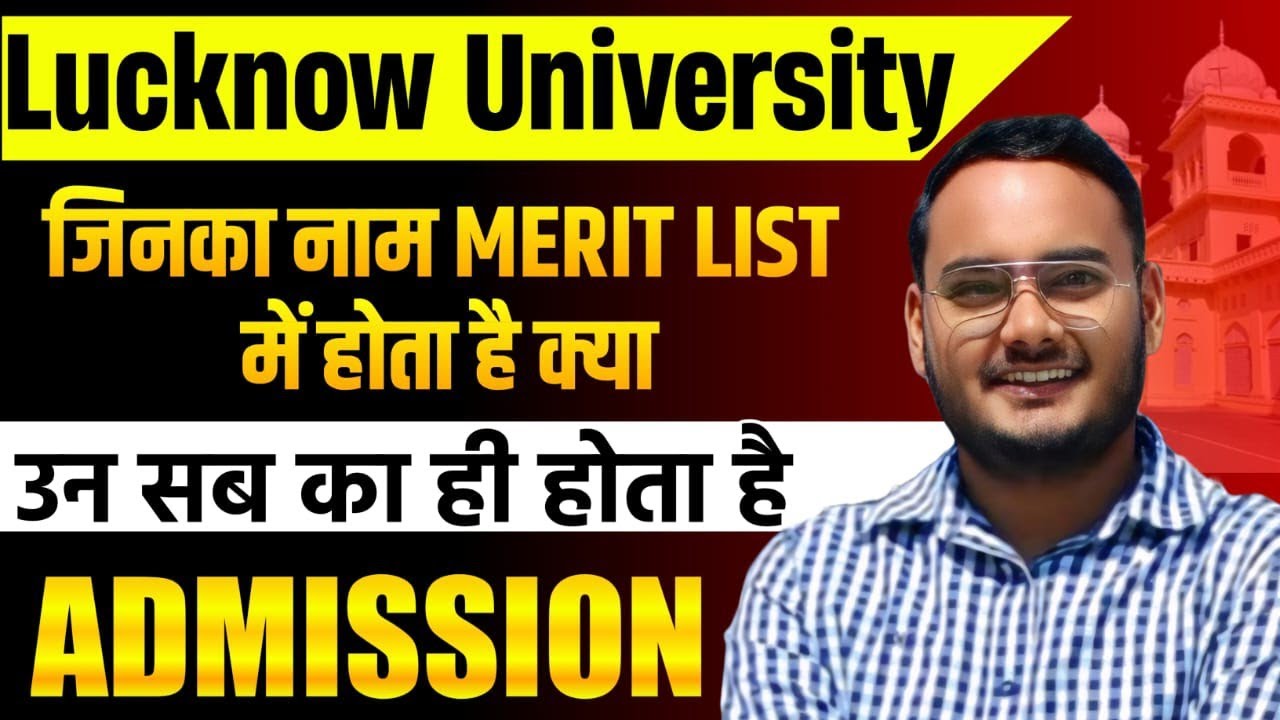 Does admission happen just by your name appearing in the merit list of Lucknow University? Know t...