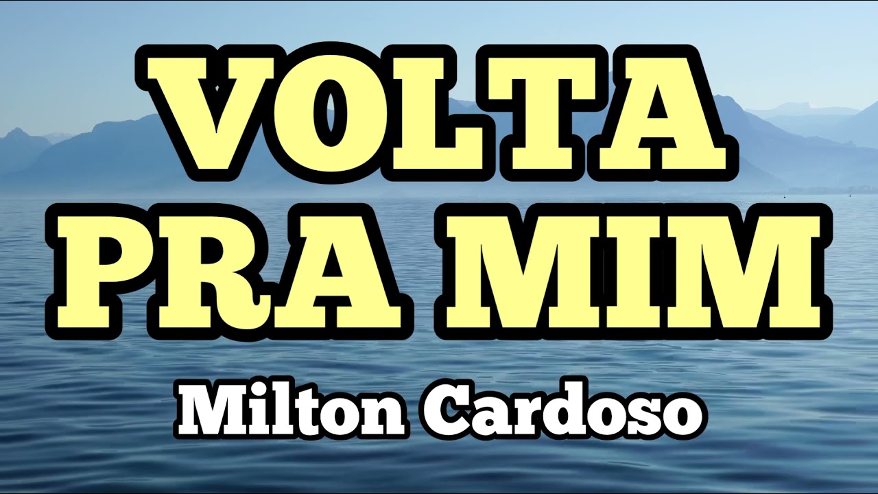 Milton Cardoso - Volta pra mim | LYRIC Vídeo