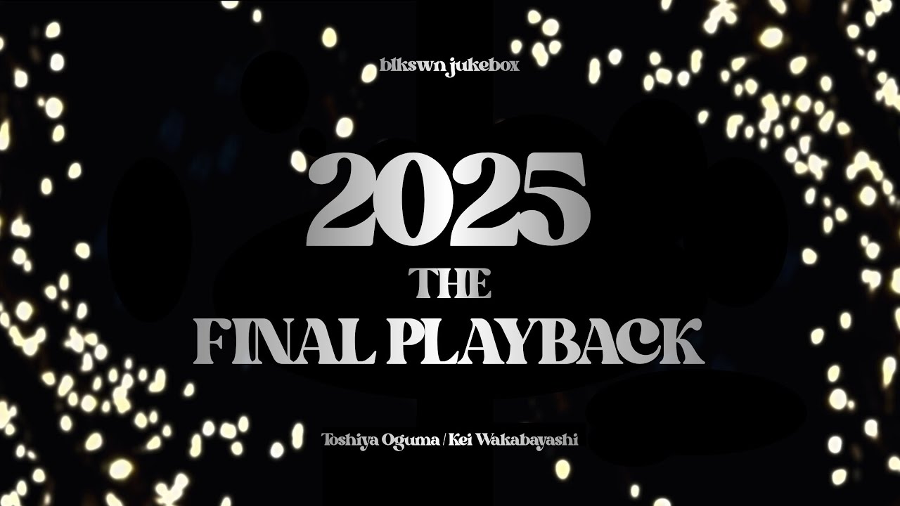 blkswn jukebox 2025 the Final Playback