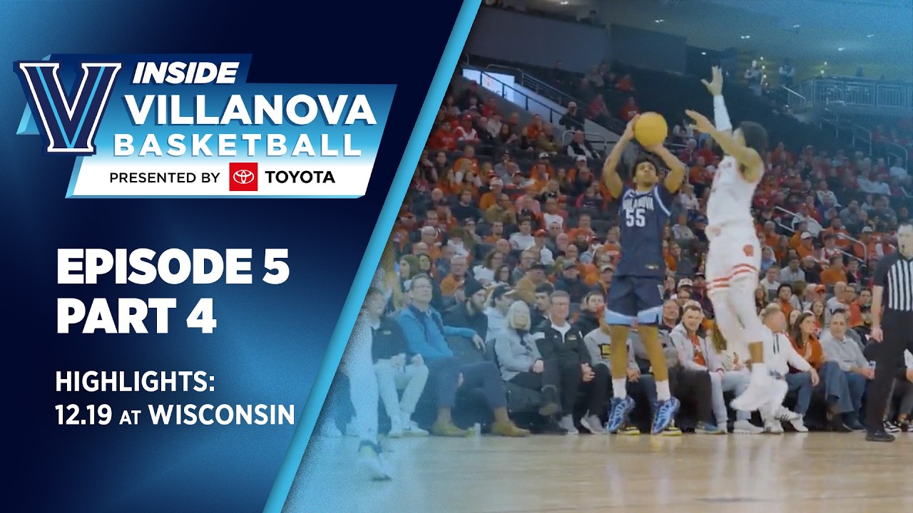 Inside Villanova Basketball presented by Toyota Ep 5: Highlights Wisconsin
