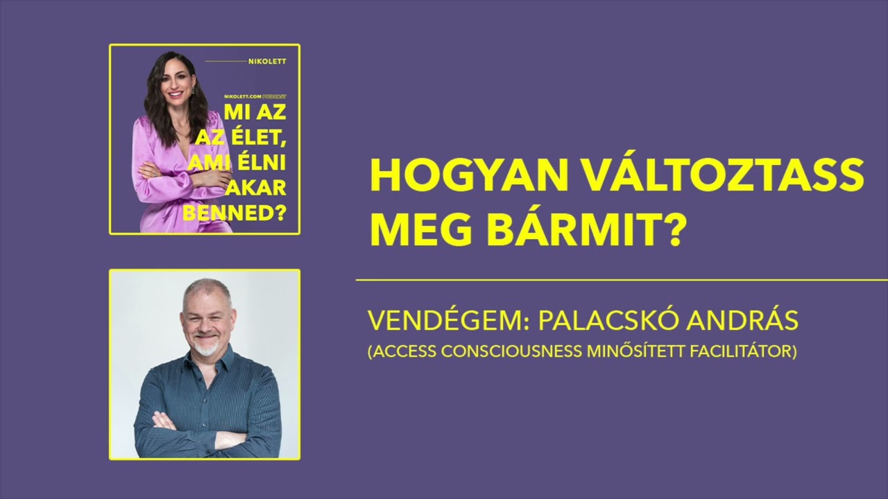 Nikolett - Hogyan változtass meg bármit? – Vendégem: Palacskó András