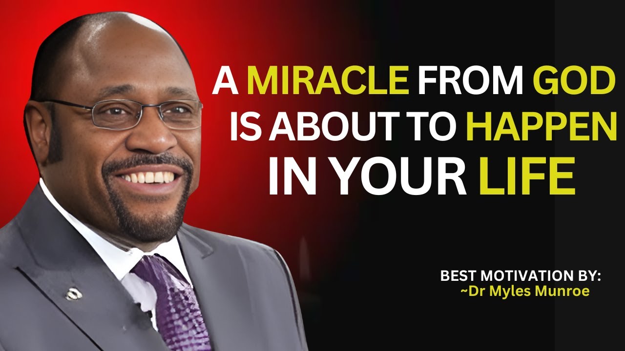 A Miracle From God is About to Happen In Your Life. Myles Munroe Teaching. #FaithInAction