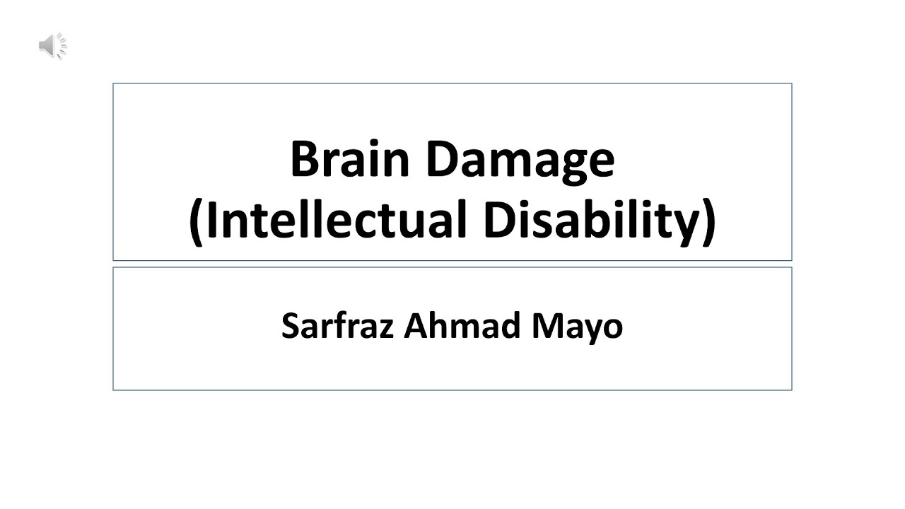 Intellectual Disability Disorder (Brain Damage)