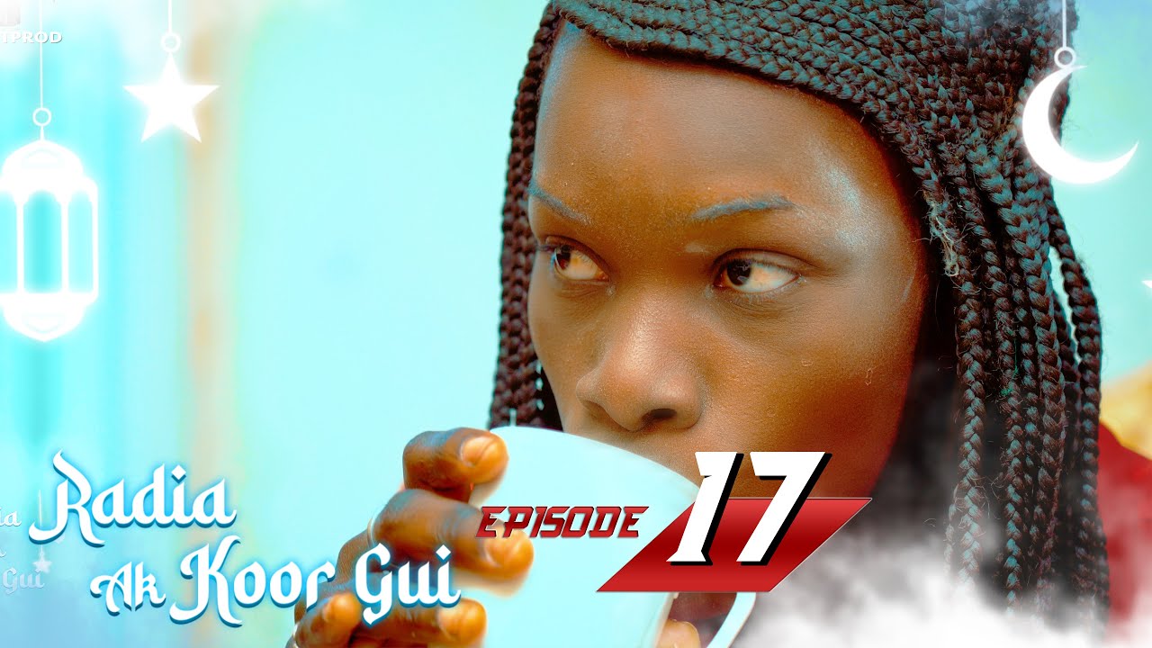 Radia ak koor gui - Episode 17