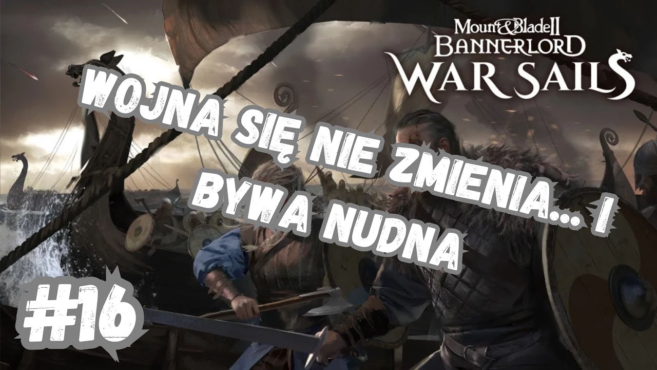 #16 - M&B2: Bannerlord + War Sails - Wojna z Huzajczykami