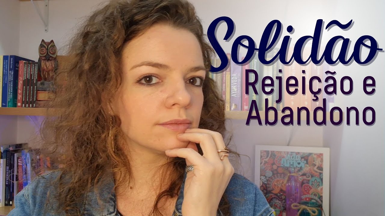 SOBRE REJEIÇÃO, ABANDONO, NÃO PERTENCIMENTO E SOLIDÃO | Priscila Fernandes