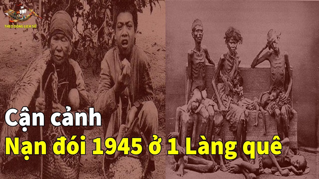 Cận cảnh nạn đói Khủng khiếp năm 1945 ở một Làng quê - TDLS