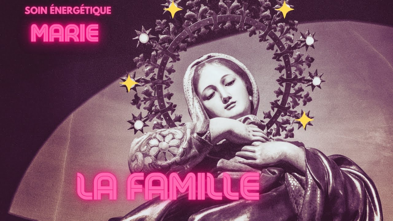 Soin énergétique : Marie et la Famille mp4