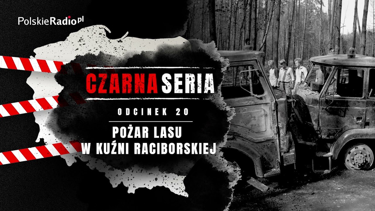 CZARNA SERIA #20 POŻAR LASU W KUŹNI RACIBORSKIEJ