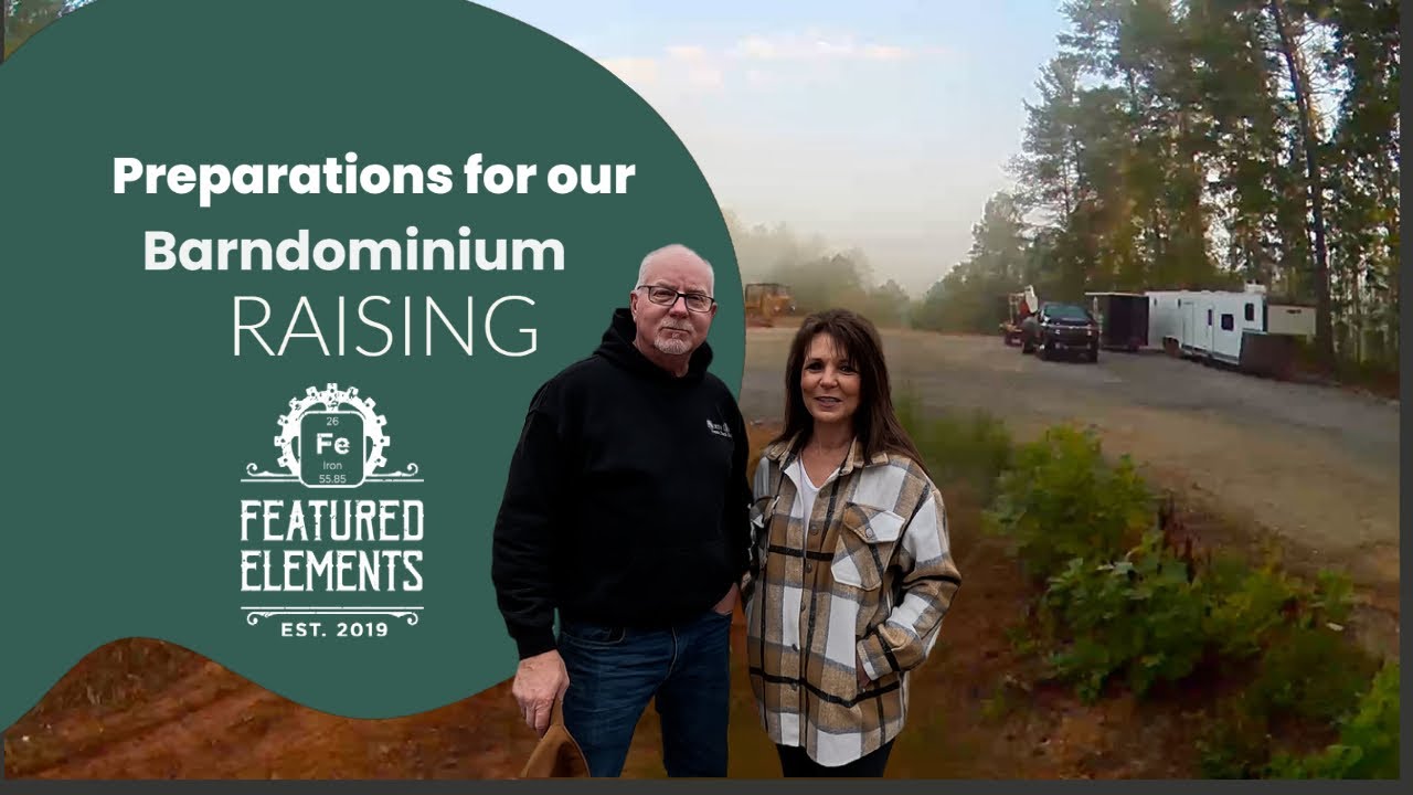 The Featured Elements in this video are preparation for our Barndominium Build. Follow along with us
