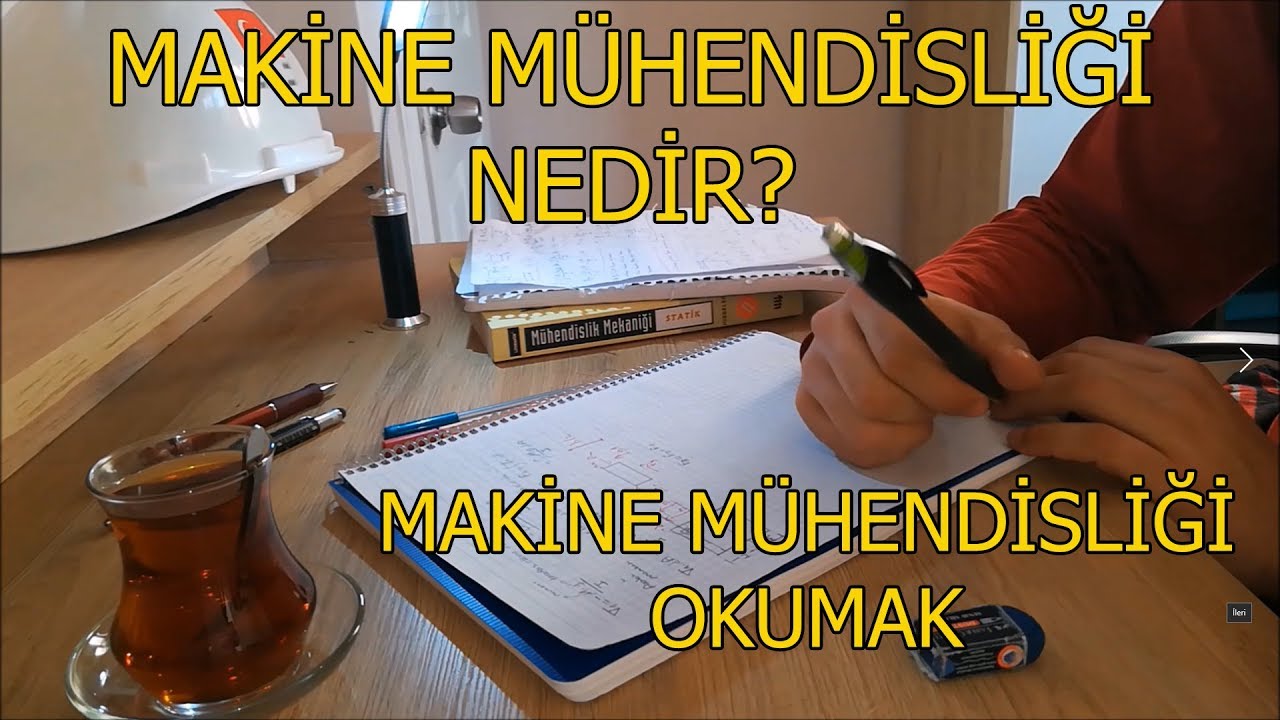 Makine Mühendisliği Nedir? | Makine Mühendisliği Okumak - Üniversite Bölüm Tanıtımları