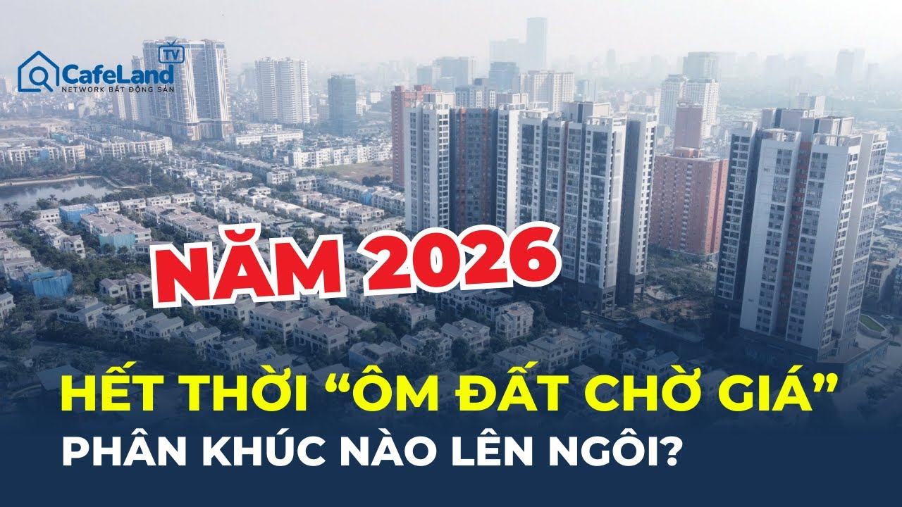Năm 2026: ĐẦU CƠ bất động sản 