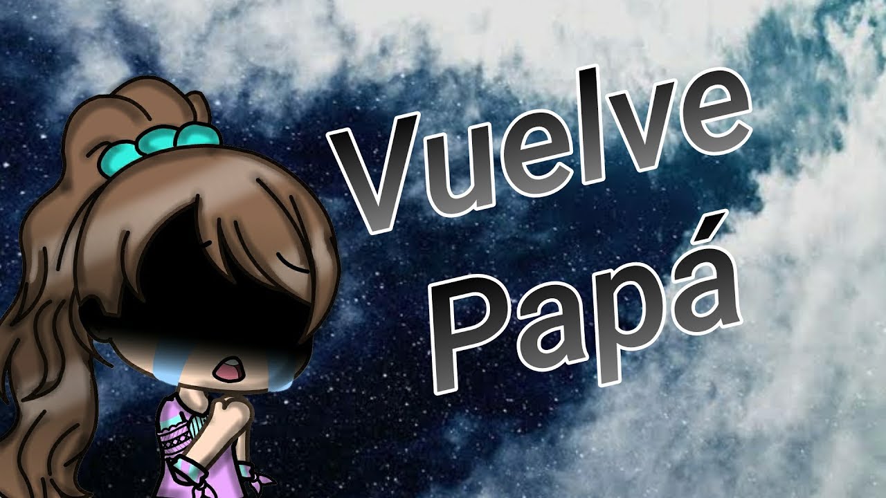Vuelve Papá//GLMV//(descripción)