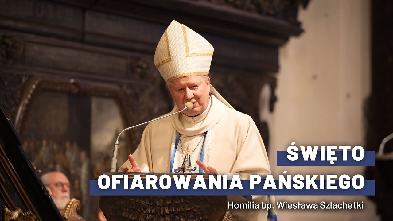 Święto Ofiarowania Pańskiego | Homilia bp. Wiesława Szlachetki