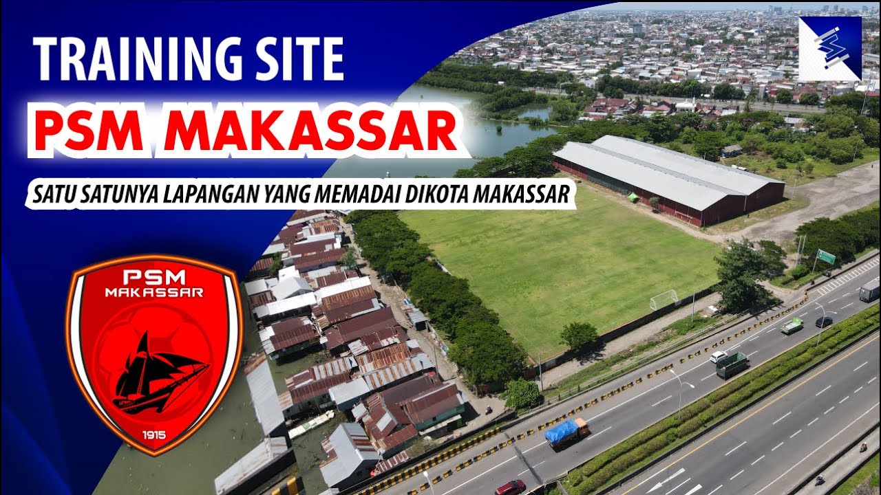 Melihat Training Site PSM MAKASSAR, Satu-Satunya Lapangan Sepakbola Yg Memadai Dikota Makassar