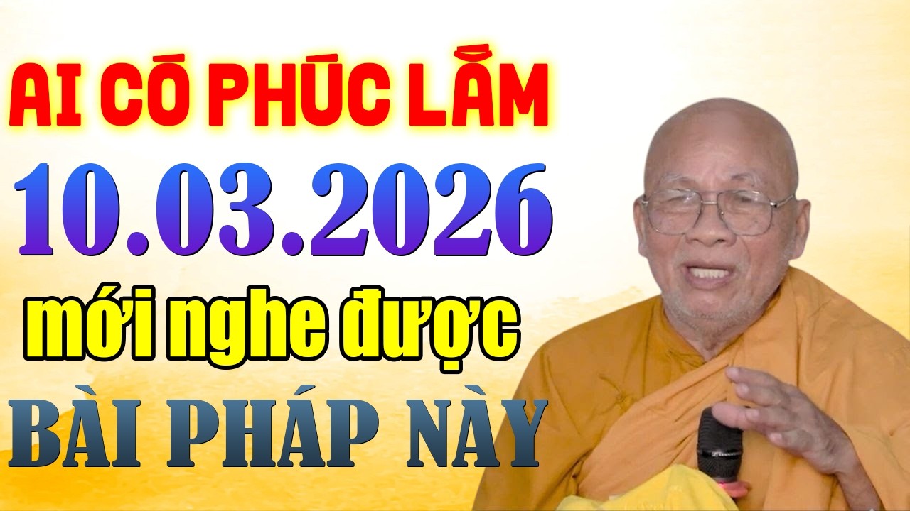 AI CÓ PHÚC LẮM 10.03.2026 MỚI NGHE ĐƯỢC BÀI PHÁP NÀY | Thiền Sư An Lạc Hạnh