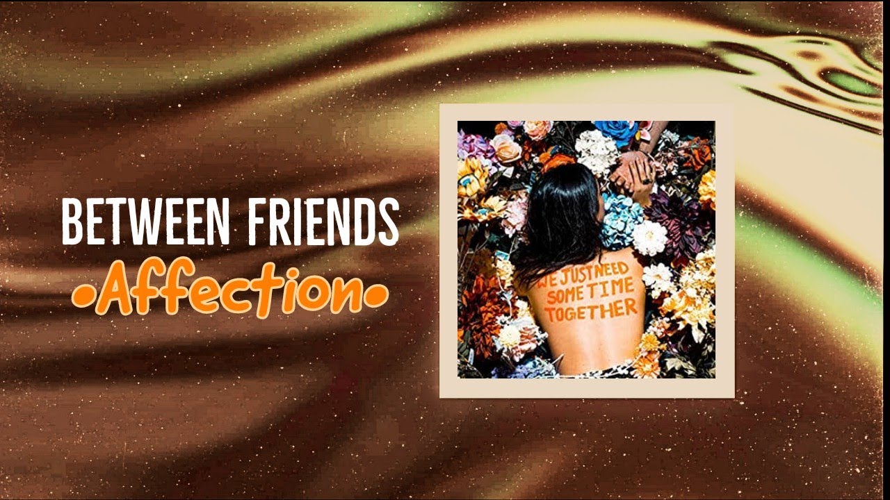 BETWEEN FRIENDS - Affection (Sub. Espa&ntilde;ol)