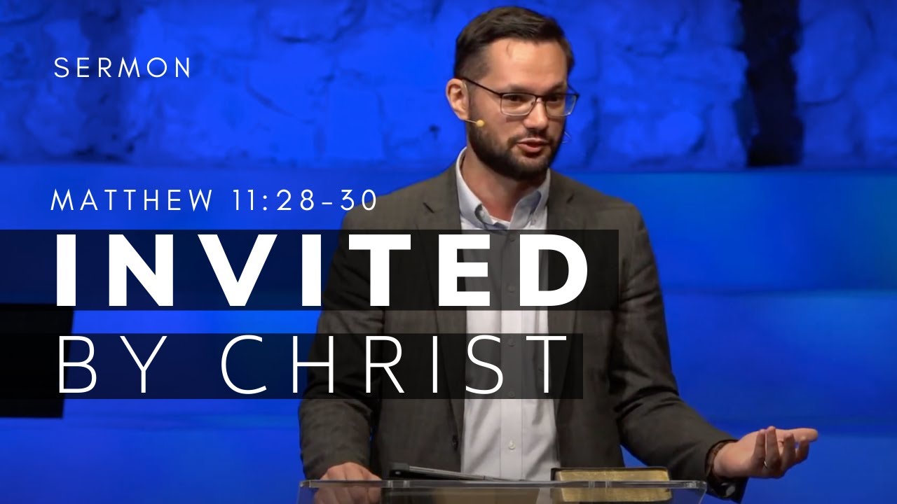 Matthew 11:28-30 Sermon | Invited by Christ | 8/8/2021