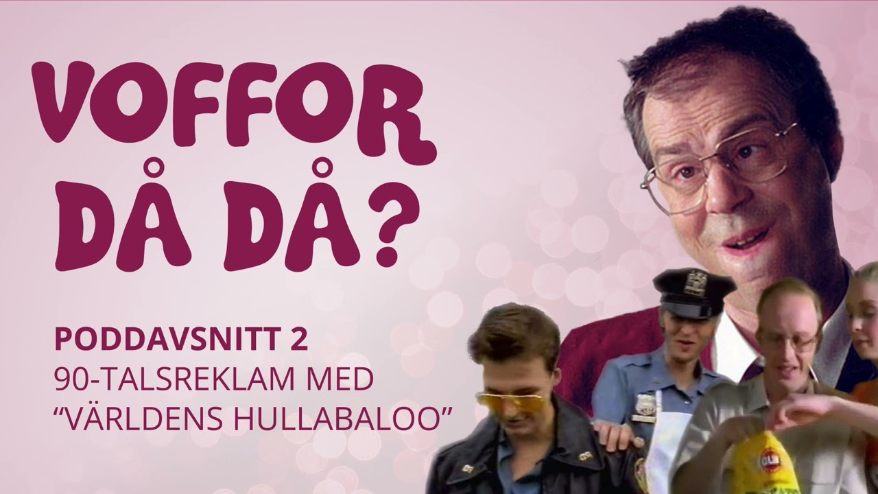 Voffor Då Då? #2: 90-talsreklam, OLW och 