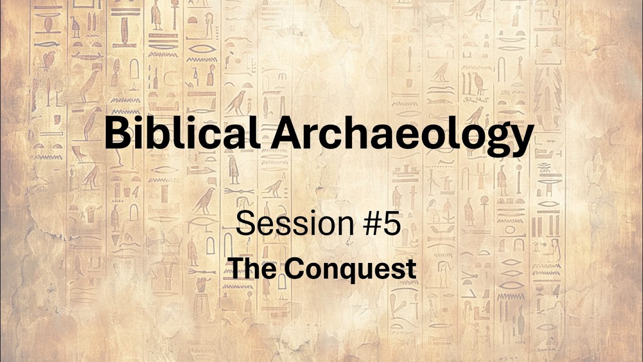 Biblical Archaeology #5- The Conquest