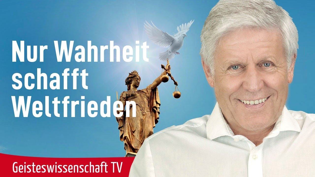 Nur Wahrheit schafft Weltfrieden - Geisteswissenschaft TV