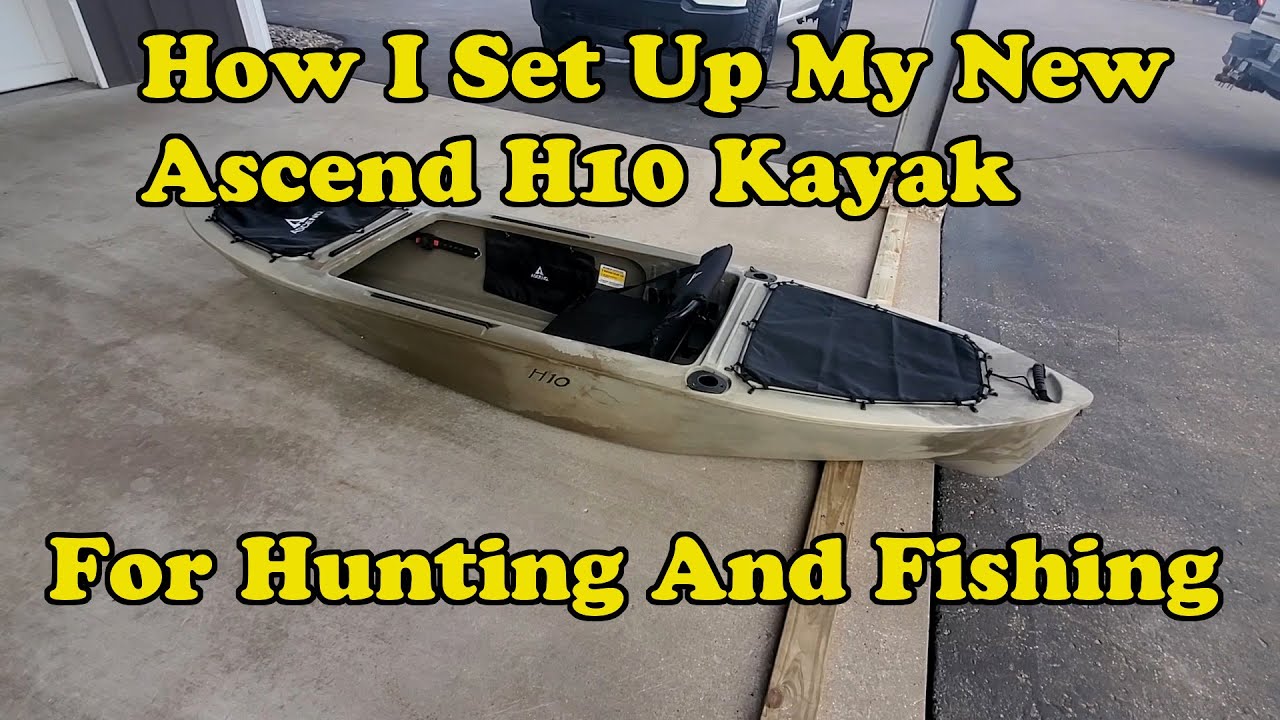Setting Up My New Ascend H10 Kayak For Hunting And Fishing